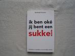 Ik ben oké jij bent een sukkel: stop met veranderen !!, Boeken, Nieuw, Berthold Gunster, Beta, HBO