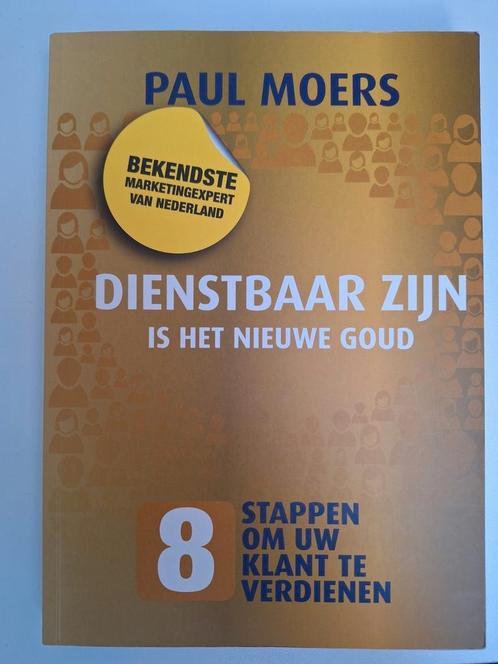 Paul Moers - Dienstbaar zijn is het nieuwe goud, Boeken, Economie, Management en Marketing, Zo goed als nieuw, Ophalen of Verzenden