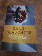 Verbroken - Karin Slaughter, Ophalen of Verzenden, Zo goed als nieuw, Karin Slaughter, Nederland