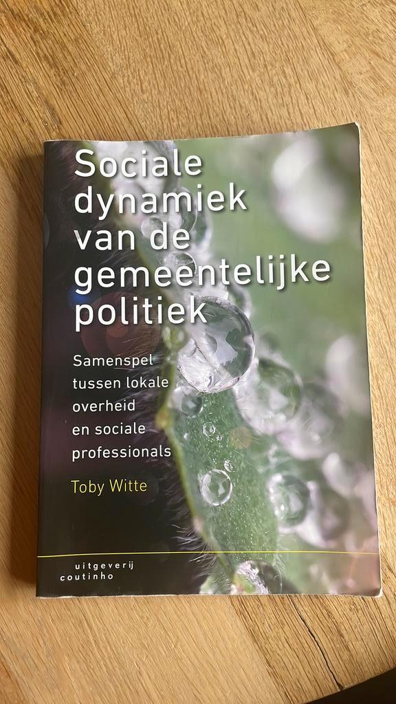 Toby Witte - Sociale dynamiek van de gemeentelijke politiek, Boeken, Wetenschap, Zo goed als nieuw, Sociale wetenschap, Ophalen of Verzenden