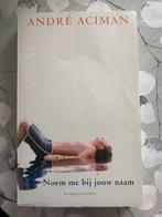 André Aciman - Noem me bij jouw naam, Boeken, Ophalen of Verzenden, Gelezen, André Aciman, Amerika