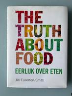 The Truth About Food - Jill Fullerton-Smith, Ophalen of Verzenden, Gelezen, Dieet en Voeding