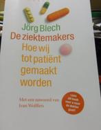 De ziektemakers, hoe wij tot patiënt gemaakt worden, Jörg Bl, Verzenden, Zo goed als nieuw