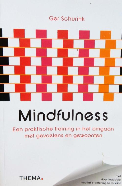 Mindfulness een praktische training - Ger Schurink, Boeken, Advies, Hulp en Training, Zo goed als nieuw, Ophalen of Verzenden