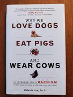 Why We Love Dogs, Eat Pigs, and Wear Cows, Melanie Joy, Ophalen of Verzenden, Zo goed als nieuw