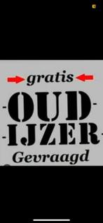 Gratis Oud IJzer & Metalen Gevraagd, Doe-het-zelf en Verbouw, Metalen, Ophalen, Gebruikt, IJzer