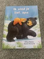 Ik vind je lief opa, Ophalen of Verzenden, Zo goed als nieuw, Jillian Harker en Daniel, Prentenboek