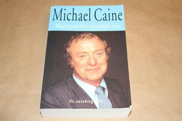 Michael Caine. Waar gaat het eigenlijk om? De autobiografie. beschikbaar voor biedingen