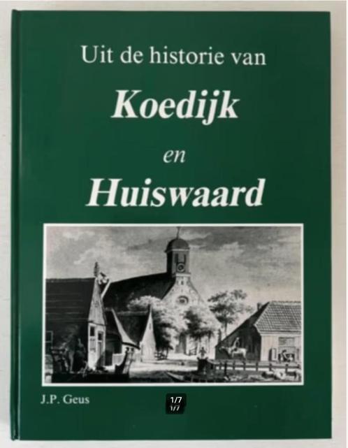 Uit de historie van Koedijk en Huiswaard van 1300 tot 1972, Boeken, Geschiedenis | Stad en Regio, Zo goed als nieuw, 20e eeuw of later