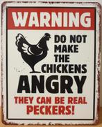 Warnin not make chickens angry kippen reclamebord van metaal