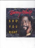 Single Barry White - Sho' you right, Cd's en Dvd's, Vinyl Singles, Ophalen of Verzenden, Gebruikt, Pop