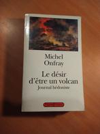 Onfray, Michel. Le désir d'être un volcan, Ophalen of Verzenden, Gelezen, Maatschappij en Samenleving, Europa