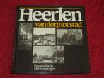 Heerlen van dorp tot stad, Boeken, Geschiedenis | Stad en Regio, Ophalen of Verzenden, 20e eeuw of later, Gelezen