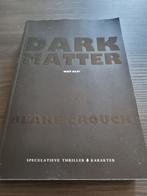 Blake Crouch - Dark matter, Boeken, Ophalen of Verzenden, Zo goed als nieuw, Blake Crouch