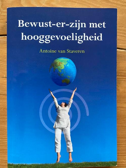 Bewust er zijn met hooggevoeligheid - Antoine van Staveren, Boeken, Psychologie, Zo goed als nieuw, Ophalen of Verzenden
