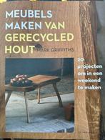 Mark Griffiths - Meubels maken van gerecycled hout, Ophalen of Verzenden, Zo goed als nieuw, Mark Griffiths