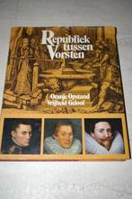 Boek: Republiek tussen Vorsten. Oranje-Opstand-vrijheid-Gelo, Ophalen of Verzenden, 20e eeuw of later, Zo goed als nieuw