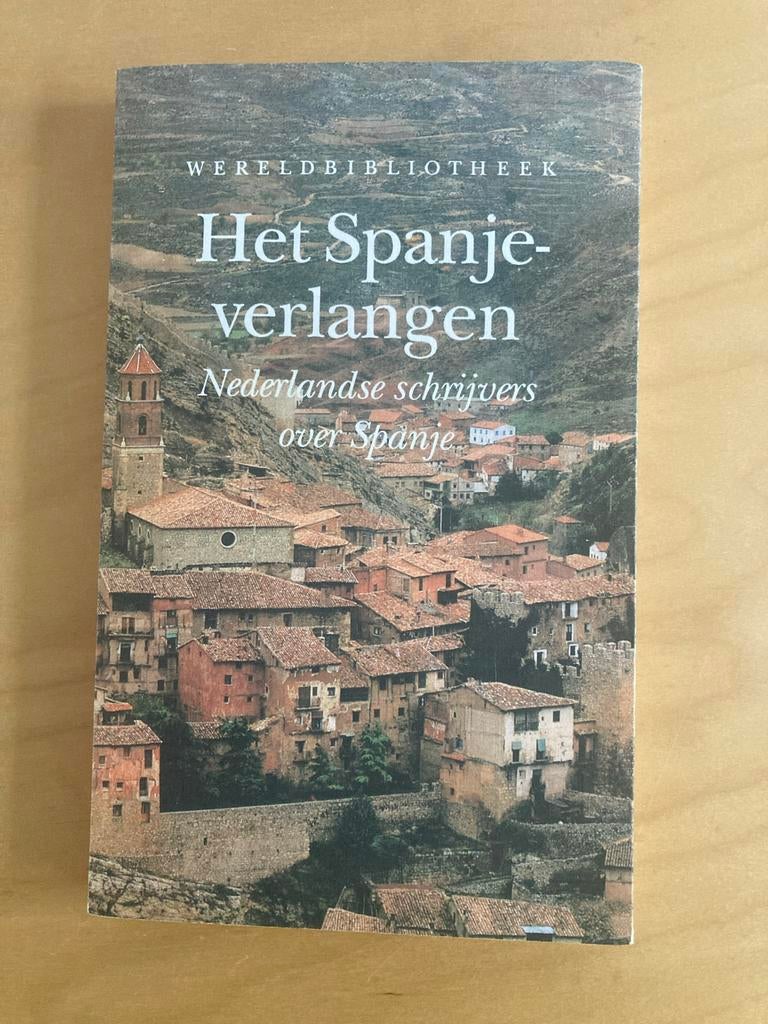 Het Spanjeverlangen - Nederlandse schrijvers over Spanje, Ophalen of Verzenden, Zo goed als nieuw, Nederland