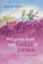 Jaap ter Haar: Het grote boek van Saskia & Jeroen, Ophalen of Verzenden, Zo goed als nieuw, Fictie algemeen