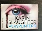 Versplinterd van Karin Slaughter, dwarsligger 456, zgan, Ophalen of Verzenden, Zo goed als nieuw, Karin Slaughter