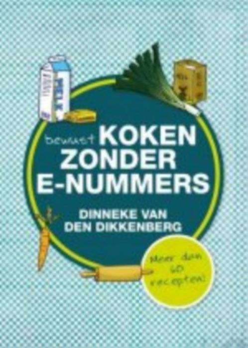 Bewust koken zonder E-nummers Auteur(s): Dinneke van den Dik, Boeken, Kookboeken, Zo goed als nieuw, Nederland en België, Gezond koken