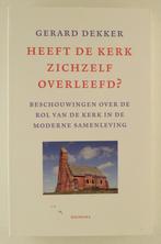 Dekker, Gerard - Heeft de kerk zichzelf overleefd?, Boeken, Godsdienst en Theologie, Gelezen, Verzenden