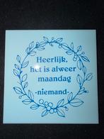 Tegeltje 'Heerlijk, het is alweer maandag', Ophalen of Verzenden, Nieuw
