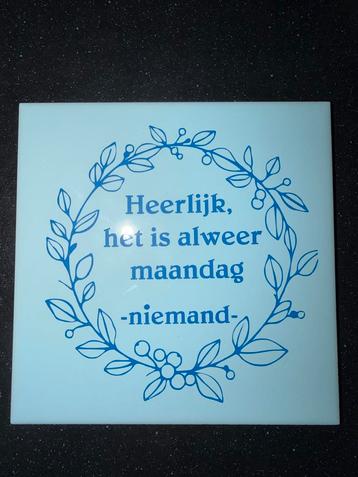 Tegeltje 'Heerlijk, het is alweer maandag' beschikbaar voor biedingen