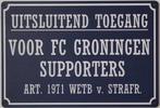 Uitsluitend FC Groningen supporters reclamebord van metaal, Verzamelen, Sportartikelen en Voetbal, Info@deconoord.nl, Deco Noord