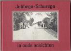 Jubbega-Schurega in oude ansichten, Boeken, Ophalen of Verzenden, Gelezen