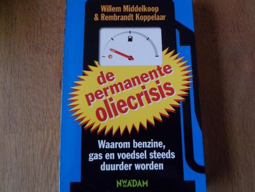 De permanente oliecrisis - W. Middelkoop & R. Koppelaar, Boeken, Romans, Zo goed als nieuw, Ophalen of Verzenden