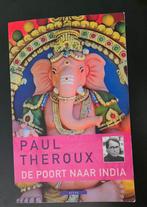 boek 'De poort naar India' Paul Theroux, Ophalen of Verzenden, Gelezen, Paul Theroux, Azië