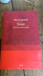 Troost, Ophalen of Verzenden, Gelezen, Michael Ignatieff