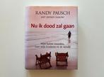 Boek - Nu ik dood zal gaan - Randy Pausch, Ophalen of Verzenden, Gelezen, Randy Pausch, Esoterie en Spiritualiteit