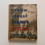 Boek: Trouw moest blijken - na 15 mei 1940, Ophalen of Verzenden, Overige soorten, Nederland, Boek of Tijdschrift