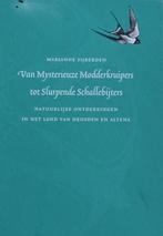 Van mysterieuze modderkruipers tot slurpende schallebijters, Boeken, Natuur, Natuur algemeen, Ophalen of Verzenden, Zo goed als nieuw