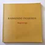 Raimundo Figueroa - Beginnings - Galerie Van der Straeten, Ophalen of Verzenden, Gelezen, Schilder- en Tekenkunst