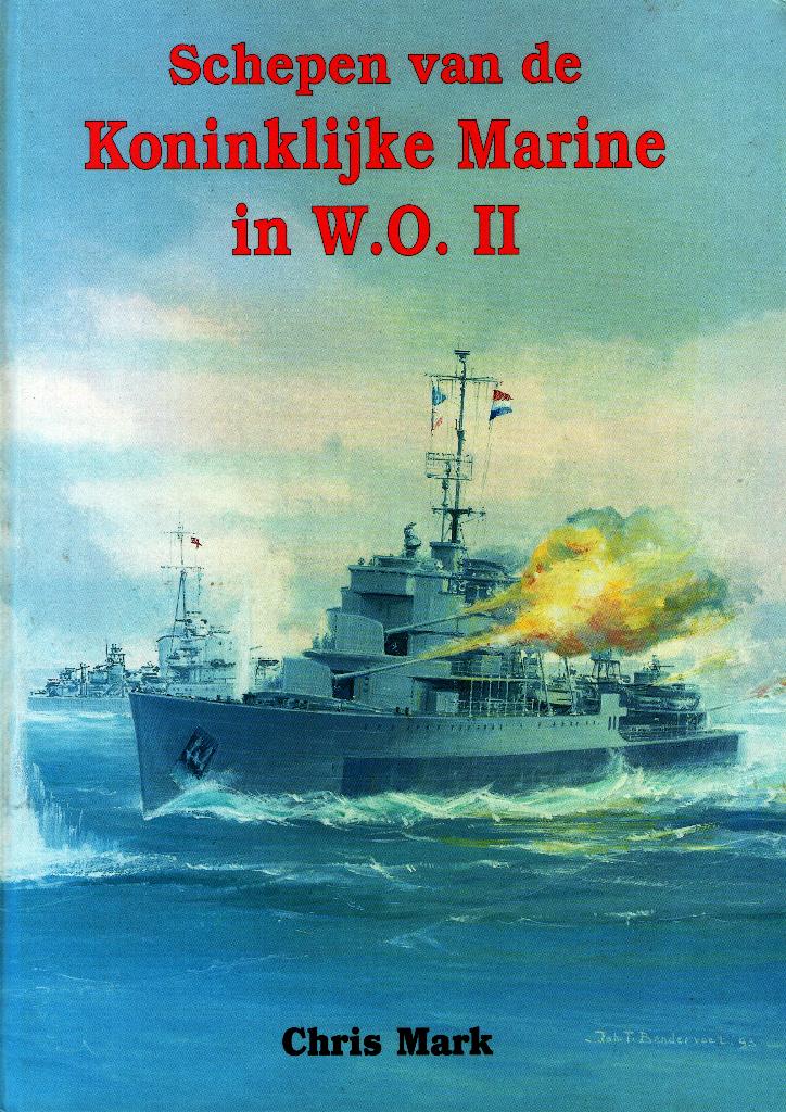 Schepen van de Koninklijke marine in W,O,2, Boeken, Tweede Wereldoorlog, Chris Mark, Marine, Ophalen of Verzenden