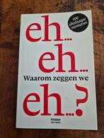 Eh...eh...waarom zeggen we eh...100 alledaagse mysteries, Ophalen of Verzenden, Gelezen, Nederland