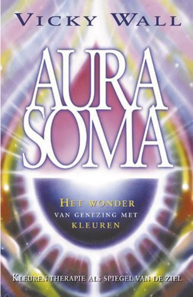 Aura soma, het wonder van genezing met kleuren - Vicky Wall, Boeken, Esoterie en Spiritualiteit, Zo goed als nieuw, Overige typen