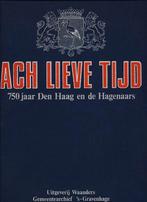 Ach lieve tijd - 750 jaar Den Haag en de Hagenaars, Ophalen of Verzenden, Zo goed als nieuw, Diverse auteurs