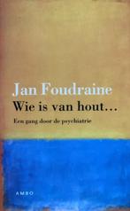 Jan Foudraine Wie is van hout. Een gang door de psychiatrie, Zo goed als nieuw, Verzenden