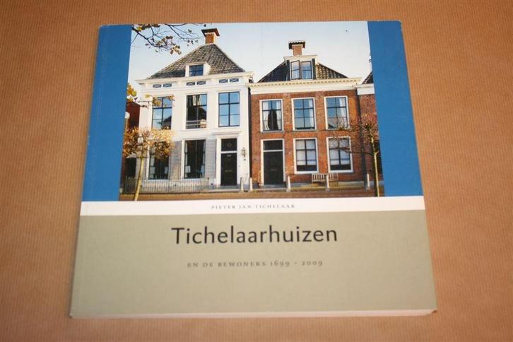 Tichelaarhuizen en de bewoners 1699-2009 [Makkum] !!, Boeken, Geschiedenis | Stad en Regio, Zo goed als nieuw, Ophalen of Verzenden