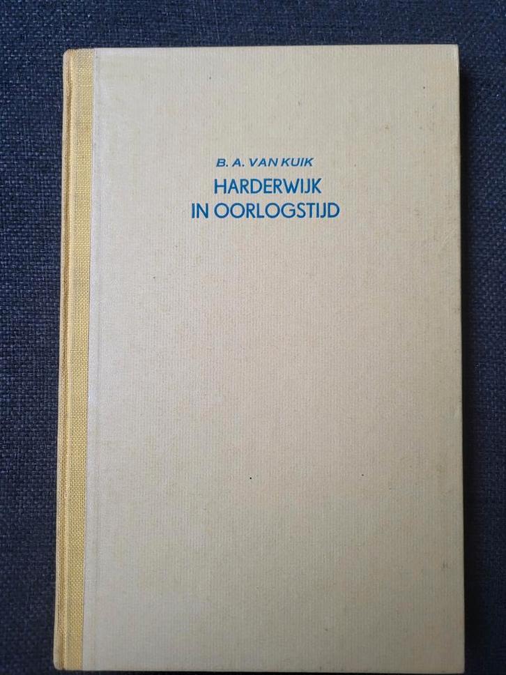 Harderwijk in oorlogstijd door B.A. van Kuik, Boeken, Oorlog en Militair, Zo goed als nieuw, Algemeen, Tweede Wereldoorlog, Ophalen of Verzenden