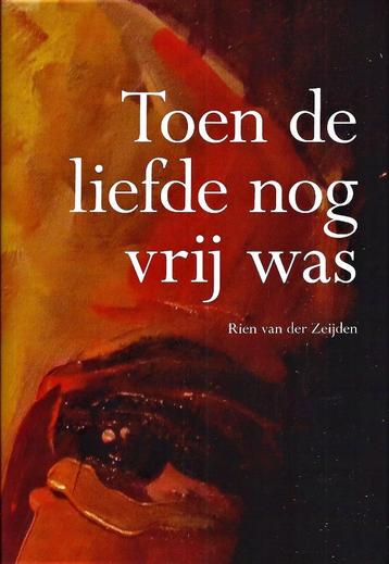 Toen De Liefde Nog Vrij Was - R. v.d. Zeijden 9789063651251  beschikbaar voor biedingen