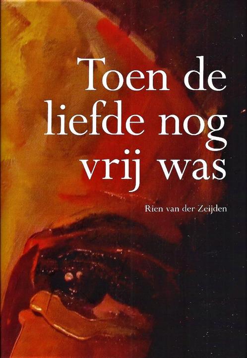 Toen De Liefde Nog Vrij Was - R. v.d. Zeijden 9789063651251, Boeken, Literatuur, Zo goed als nieuw, Ophalen of Verzenden