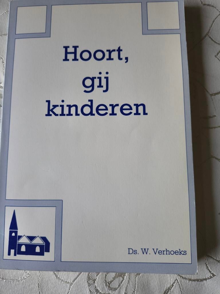 Hoort gij kinderen. Ds W Verhoeks, Boeken, Christendom | Protestants, Ophalen of Verzenden, Zo goed als nieuw, Ds W Verhoeks