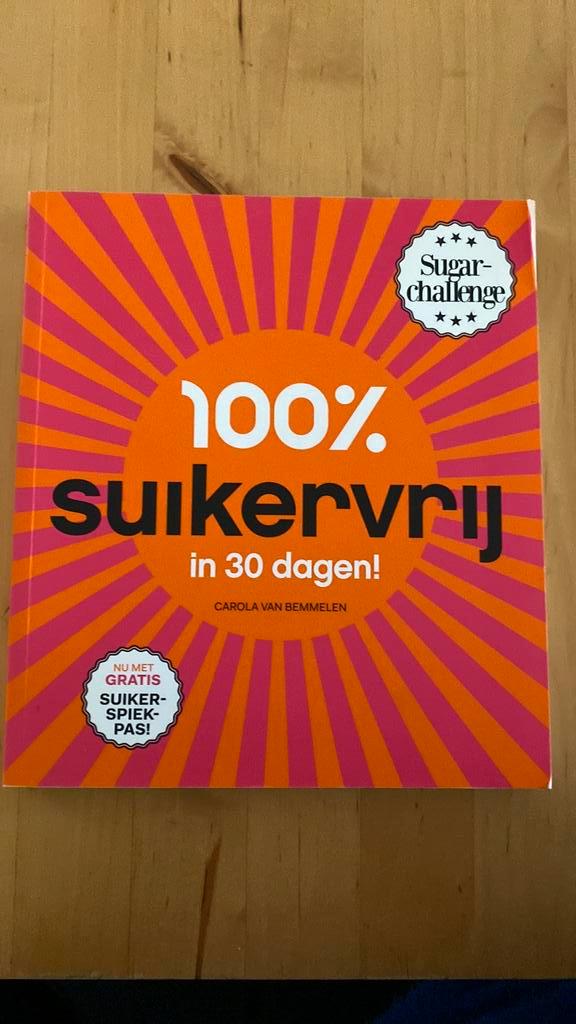 Carola van Bemmelen - 100% suikervrij in 30 dagen, Boeken, Kookboeken, Zo goed als nieuw, Ophalen of Verzenden