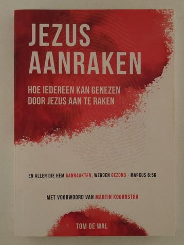 Wal, Tom de - Jezus aanraken / Hoe iedereen kan genezen door beschikbaar voor biedingen