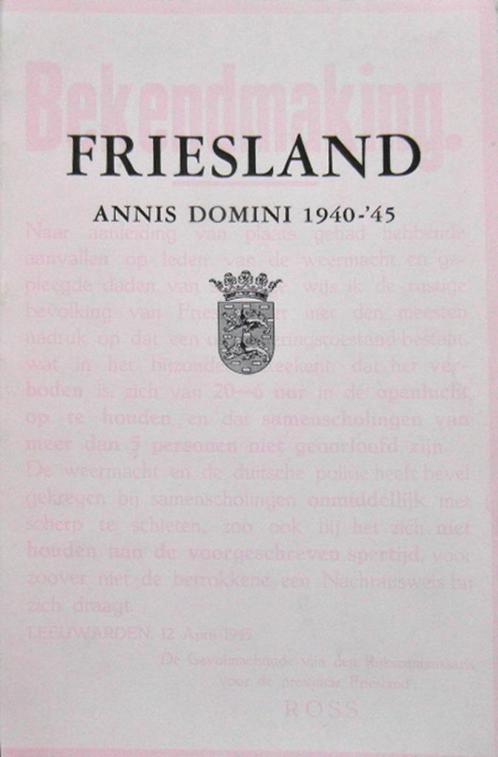 Friesland Annis Domini 1940 – 45., Boeken, Oorlog en Militair, Zo goed als nieuw, Ophalen of Verzenden